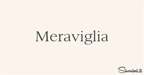 meraviglia sinonimi|meraviglia sinonimi, meraviglia contrari :: Sinonimi.